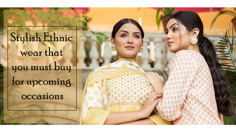 Stylish Ethnic wear that you must buy for this Festive Seasons