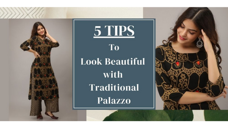 5 Tips to Look Beautiful with Ethnic Palazzo Sets