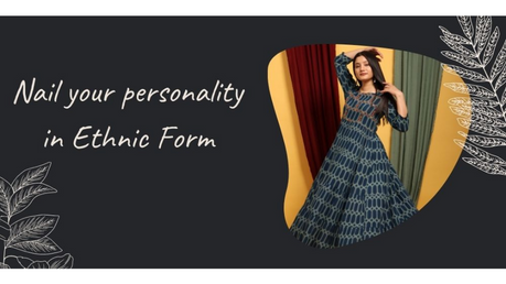 Nail your Personality with our Long Ethnic Dresses